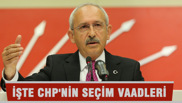 İşte CHP'nin seçim vaatleri