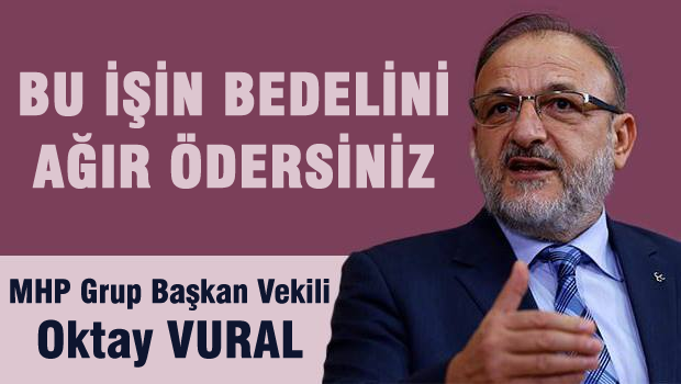 Bu işin bedelini ağır ödersiniz