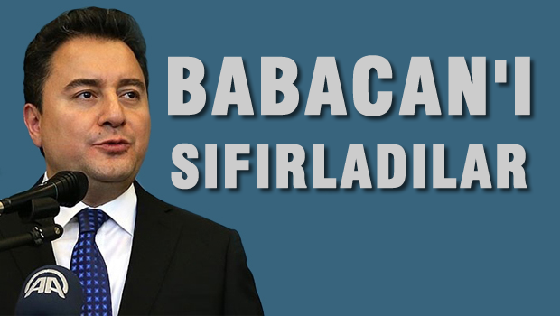 Ali Babacan'ı da sıfırladılar