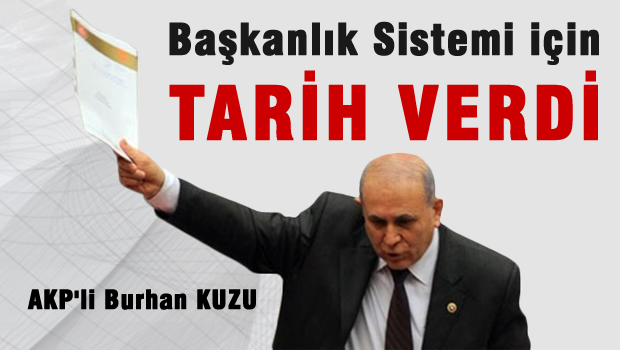 Burhan KUZU Başkanlık Sistemi için tarih verdi