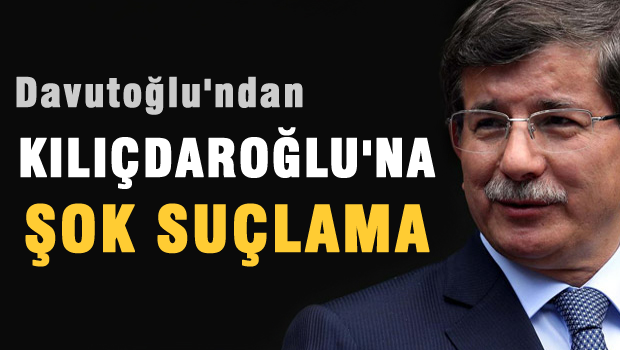 Davutoğlu'ndan Kılıçdaroğlu'na şok sözler