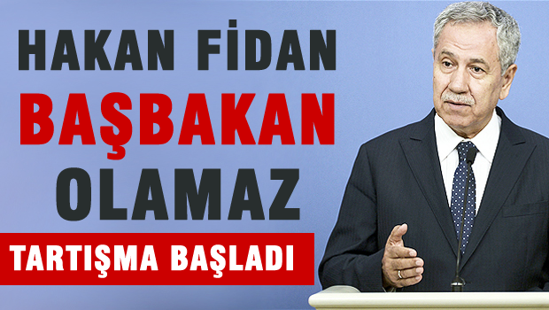 Fidan'ın Başbakan olması mümkün değil