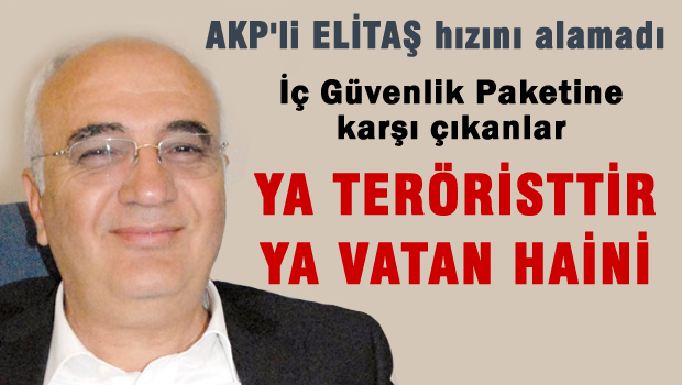 İç Güvenlik'e karşı çıkanlar ya terörist ya vatan haini