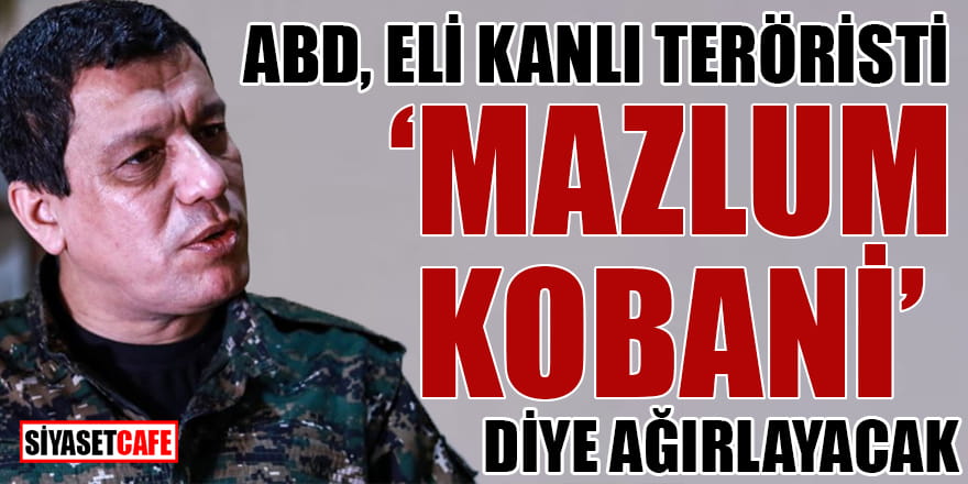 ABD eli kanlı teröristi "Mazlum Kobani" diye ağırlayacak
