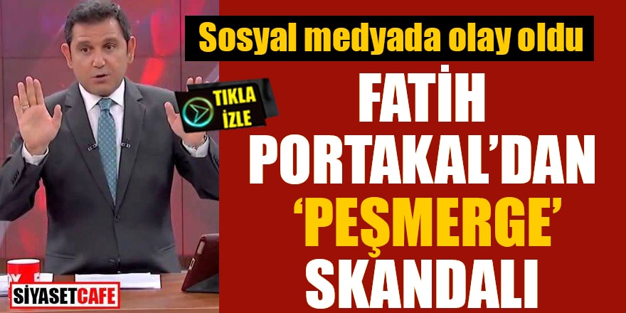 Fatih Portakal'dan 'peşmerge' skandalı! Sosyal medyada olay oldu