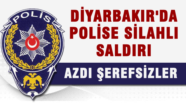 Polise Diyarbakır'da silahlı saldırı