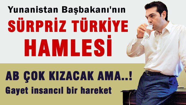 ÇİPRAS'ın sürpriz Türkiye hamlesi AB'yi kızdıracak