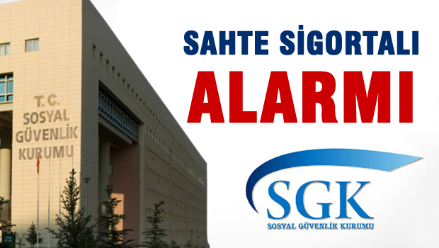 SGK'da sahte sigortalı alarmı