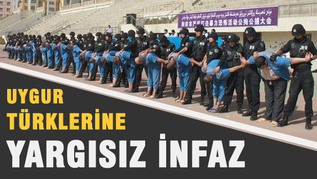 Çin Uygur Türklerine yargısız infaza başladı