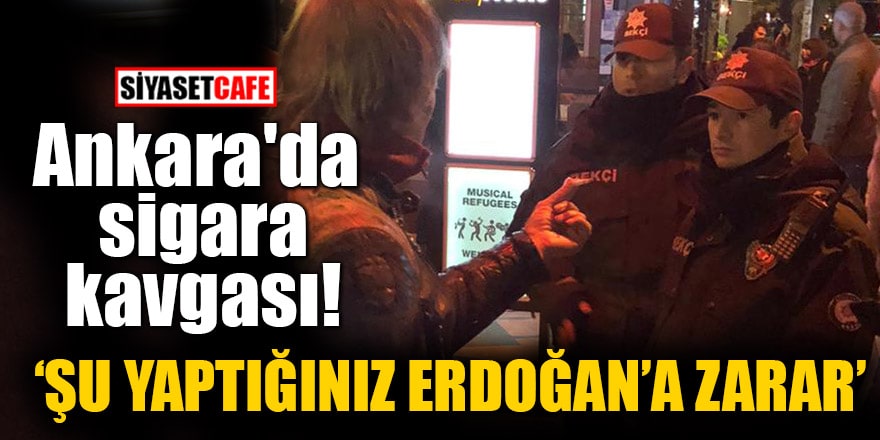 Ankara'da sigara kavgası; "Şu yaptığınız Erdoğan'a zarar"