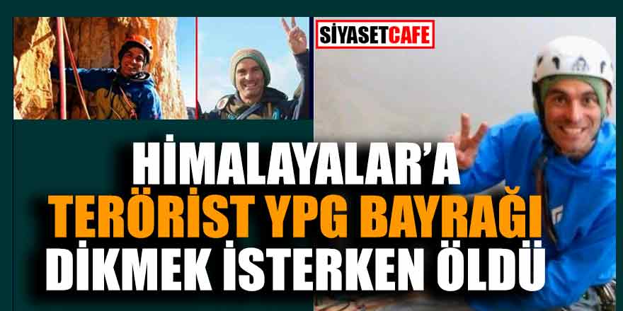 Himalayalar'a terörist YPG bayrağı dikmek isterken öldü