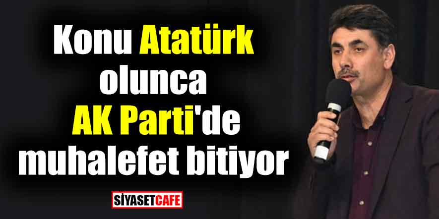Konu Atatürk olunca AK Parti'de muhalefet bitiyor