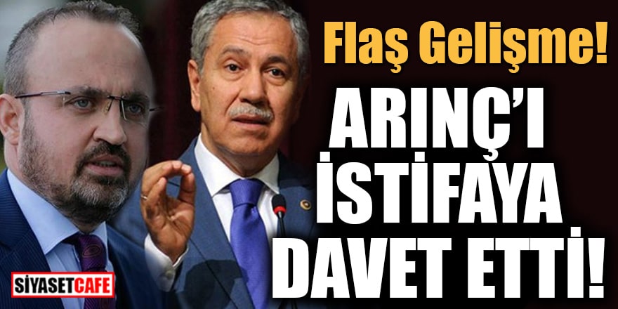 Flaş Gelişme! AK Parti Grup Başkan Vekili Bülent Turan Arınç'ı istifaya davet etti