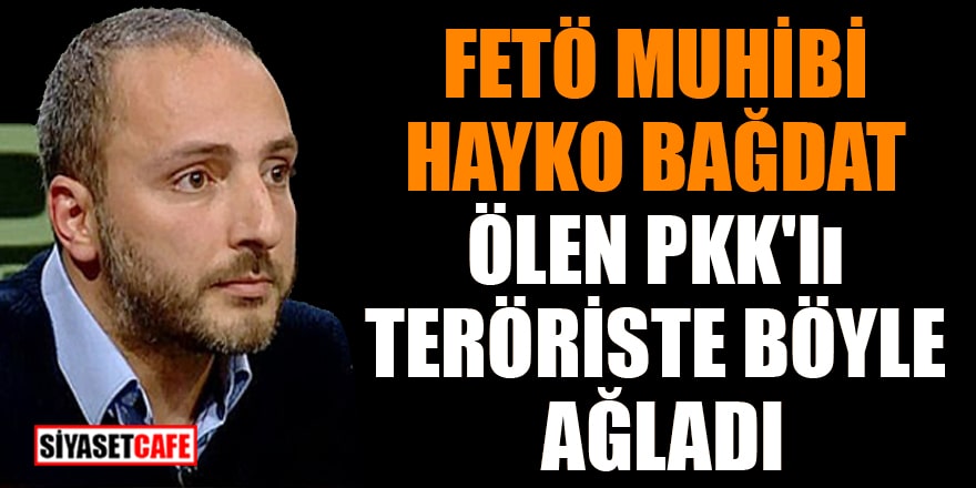 FETÖ muhibi Hayko Bağdat ölen PKK'lı teröriste böyle ağladı