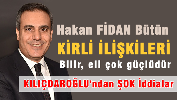 'Hakan Fidan'ın eli güçlüdür bütün kirli ilişkileri biliyor'