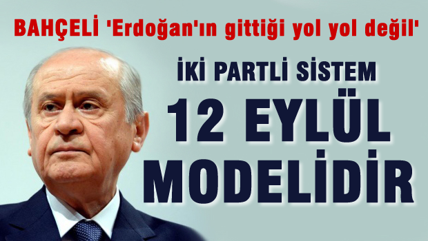 İki partili sistem önerisi 12 Eylül'ün modelidir