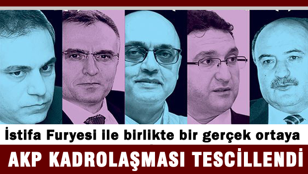 İstifa furyası ile, AKP kadrolaşmasını tescilledi