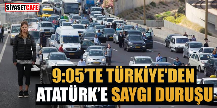 9:05 Türkiye'den Atatürk'e saygı duruşu