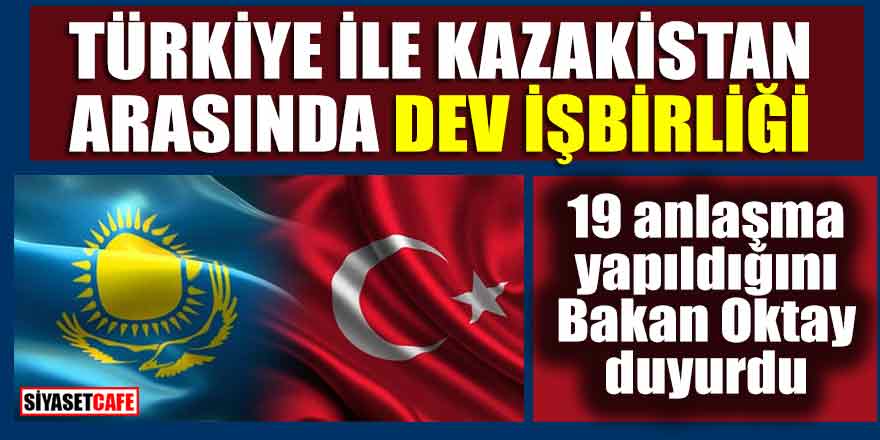 Türkiye ile Kazakistan arasında dev işbirliği