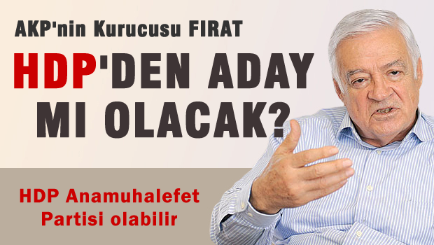 AKP'nin kurucusu HDP'den mi aday?