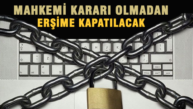 Kanun çıktı, Mahkeme kararı olmadan erişime kapatılacak