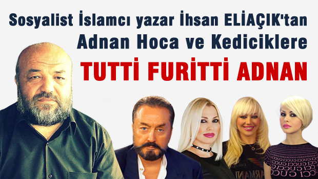 Sosyalist İslamcı yazar İhsan Eliaçık'tan Adnan Oktar'a  sert eleştiriler