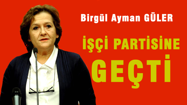 Birgül Ayman Güler O partiye geçti