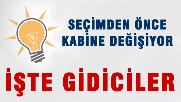 Seçimden önce kabine değişecek, İşte gidecek simler