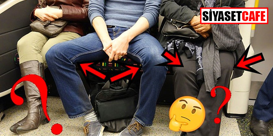 Metroda, otobüste ayaklarını açarak oturanlar dikkat!