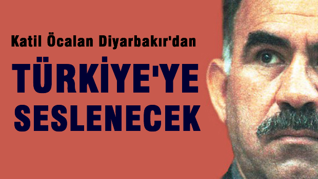 Öcalan Diyarbakır'dan Türkiye'ye seslenecek