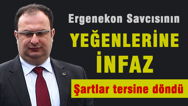 Ergenekon Savcısı'nın yeğenlerine infaz