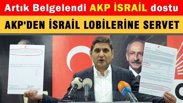 CHP, AKP'nin Yahudi lobisine 65 milyon dolar ödediği belgeyi açıkladı