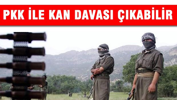 PKK ile kan davası çıkabilir