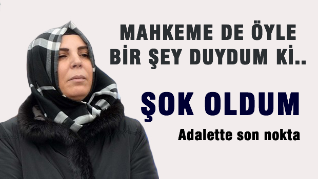 Mahkemede bir şey duydum içim yandı