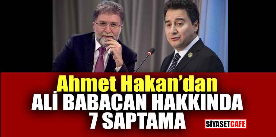 Ahmet Hakan'dan Ali Babacan hakkında 7 saptama