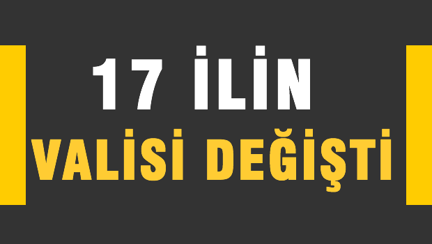 17 ilin valisi değişti