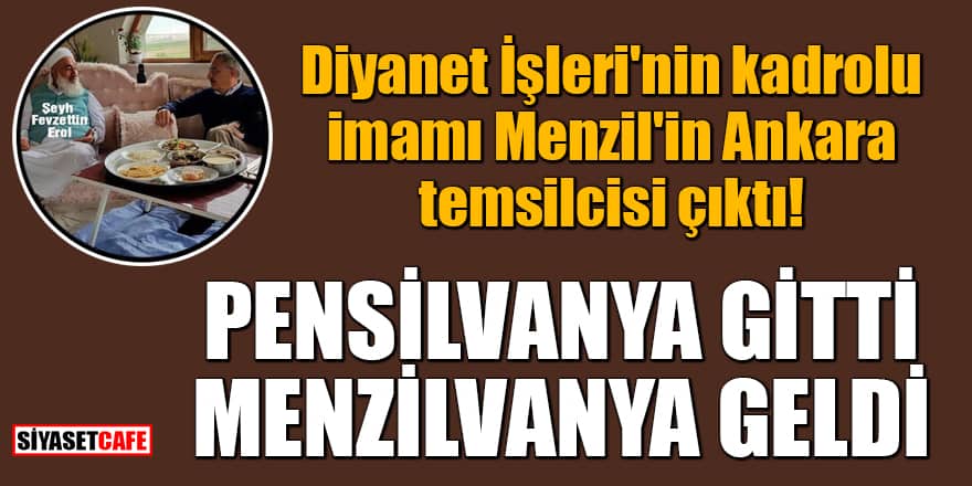 Diyanet İşleri'nin kadrolu imamı Menzil'in Ankara temsilcisi çıktı