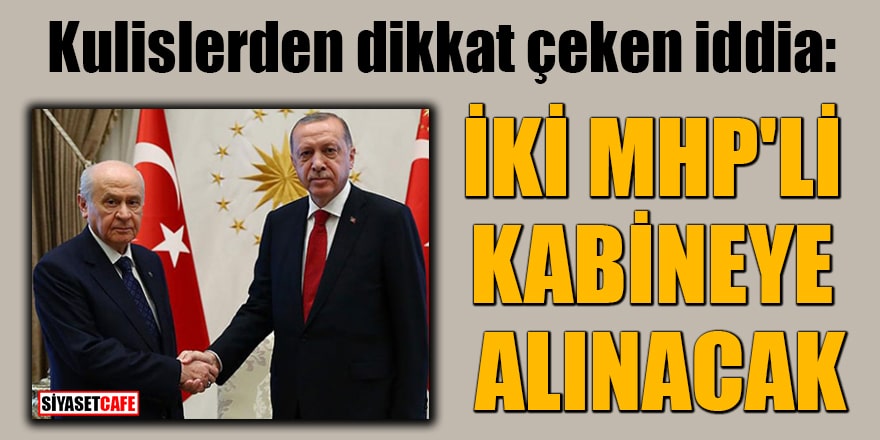 Kulislerden dikkat çeken iddia: İki MHP'li kabineye alınacak
