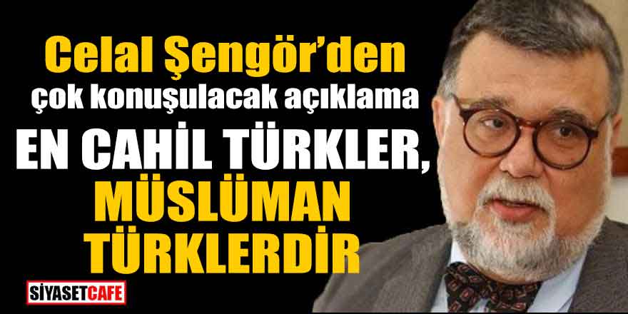 Celal Şengör'den çok konuşulacak açıklama; En cahil Türkler...