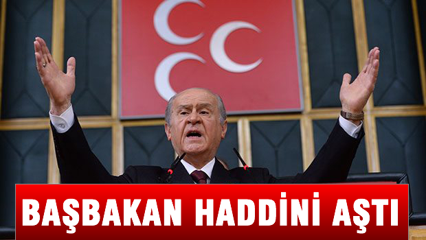 Bahçeli: Başbakan haddini aştı