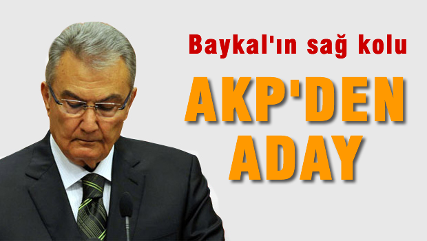 Baykal'ın sağ koluydu... AK Parti'den aday