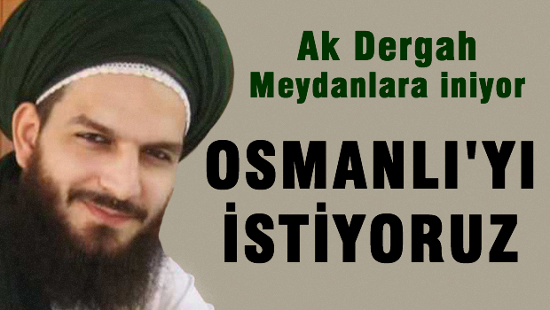 Ak Dergah'tan Osmanlıyı istiyoruz yürüyüşü