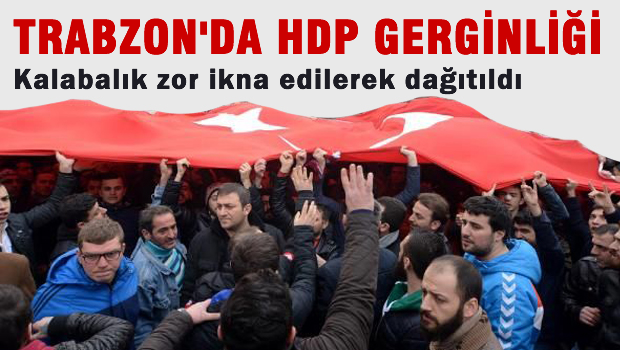 Trabzon'da 'HDP' gerginliği