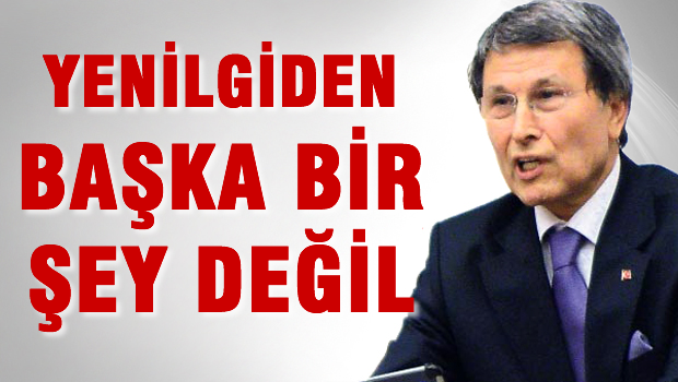 Yusuf Halaçoğlu: Yenigiden başka bir şey değil!