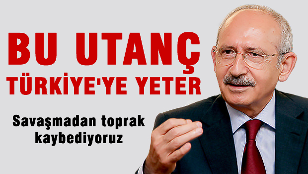 Kılıçdaroğlu: Bu utanç Türkiye'ye...