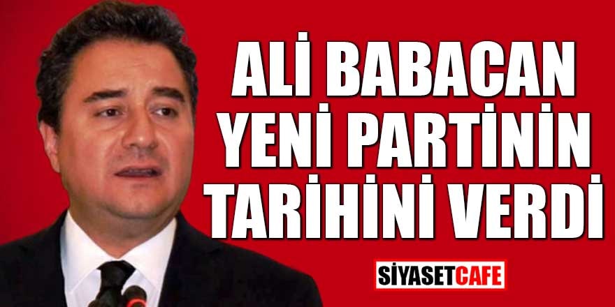 Ali Babacan'ın kuracağı parti için tarih açıklandı
