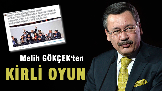 Melih Gökçek'ten kirli oyun