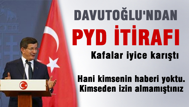 Davutoğlu'ndan PYD itirafı