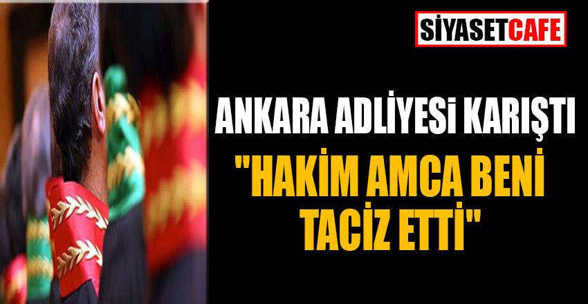 Ankara Adliye'si karıştı: "Hakim beni taciz etti"