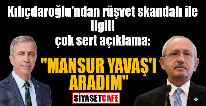 Kılıçdaroğlu'ndan rüşvet skandalı ile ilgili çok sert açıklama